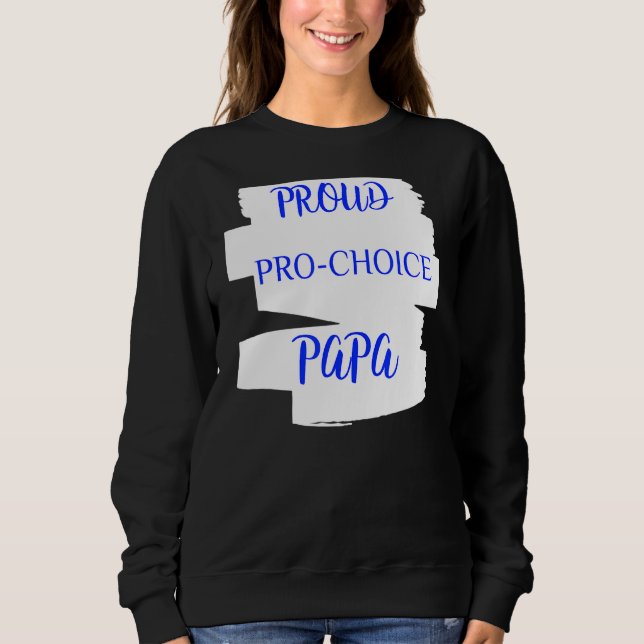 Sweatshirt Papa Pro Choice (Devant)