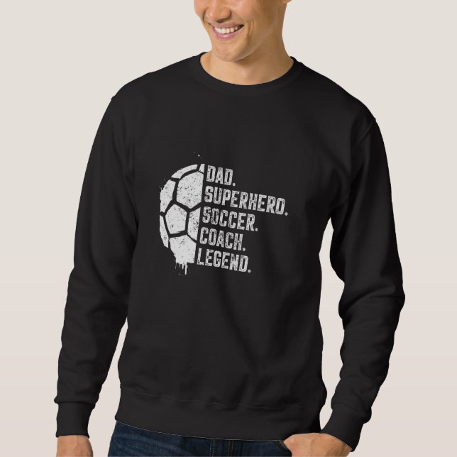 Sweatshirt Papa Superhero Soccer Legend (Devant)