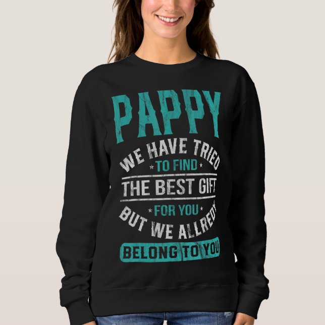 Sweatshirt Pappy Nous Avons Essayé De Trouver La Meilleure Fê (Devant)