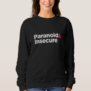 Sweatshirt Paranoïaque et peu sûr d'elle-même Dépendre de l'a