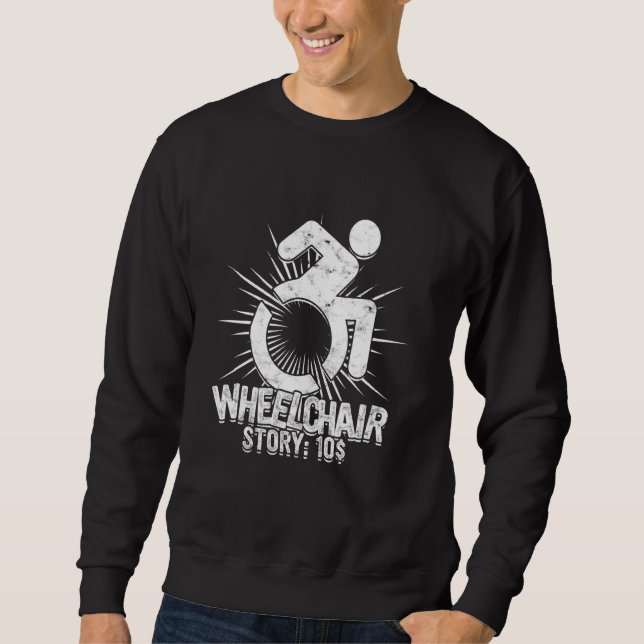 Sweatshirt Paraplegic Wheelchair Story 10$ (Devant)