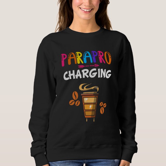 Sweatshirt Paraprofessional Coffee Parapro Charging Paraeduca (Devant)