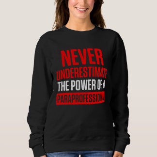 Sweatshirt Paraprofessional Paraeducator Under Teacher Apprec