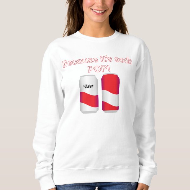 Sweatshirt Parce que c'est Soda Pop T-Shirt (Devant)