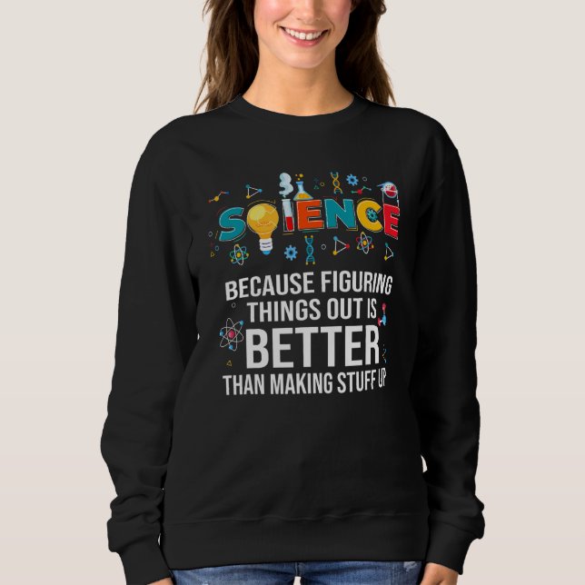 Sweatshirt Parce que comprendre les choses est mieux que la s (Devant)
