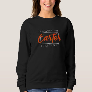 Sweatshirt Parce que je suis Carter C'est pourquoi l'Humour d