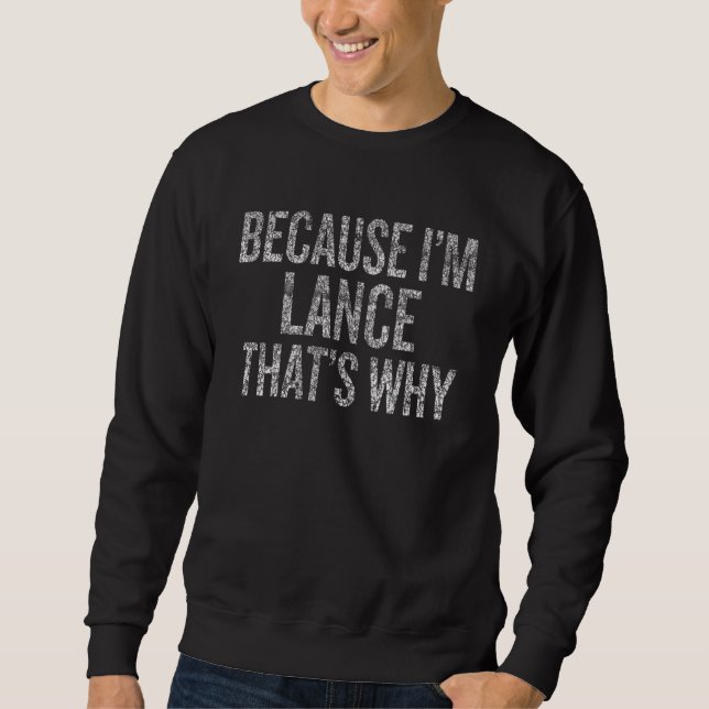 Sweatshirt Parce que je suis LANCE C'est pourquoi (Devant)