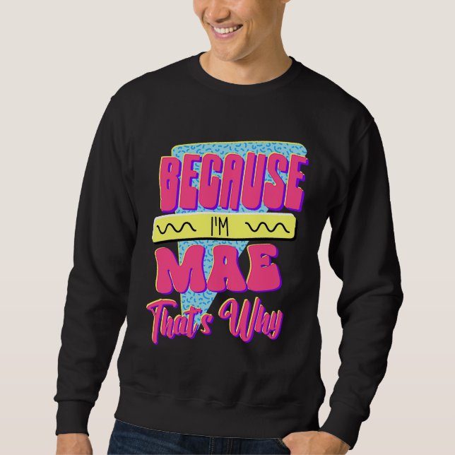 Sweatshirt Parce que je suis Mae c'est pourquoi (Devant)