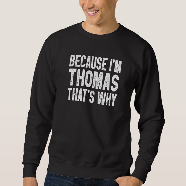 Sweatshirt Parce que je suis Thomas C'est pourquoi Thomas (Devant)