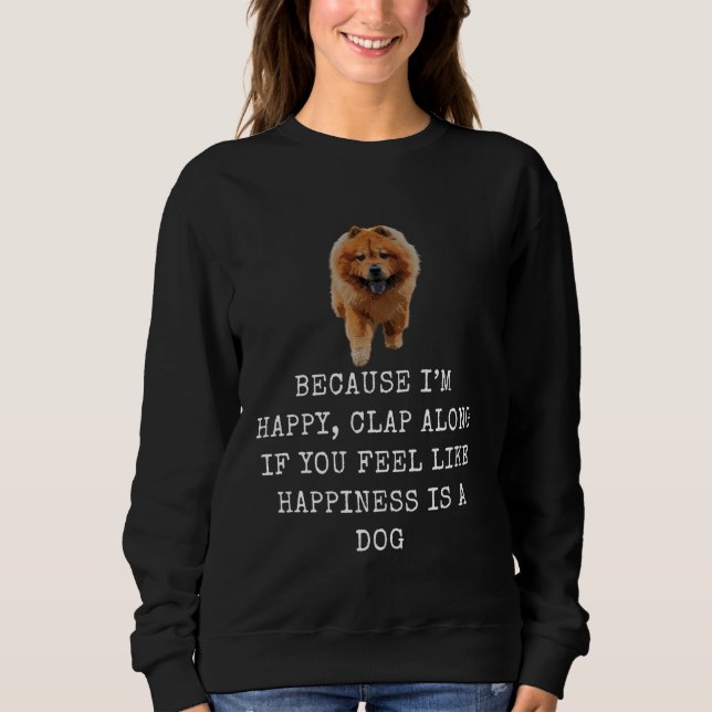 Sweatshirt Parce que joyeux Chien Funny Chien Papa et Chien M (Devant)