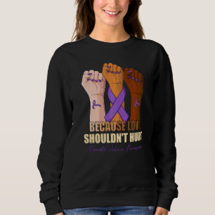 Sweatshirt Parce que l'amour ne devrait pas faire mal Avertis