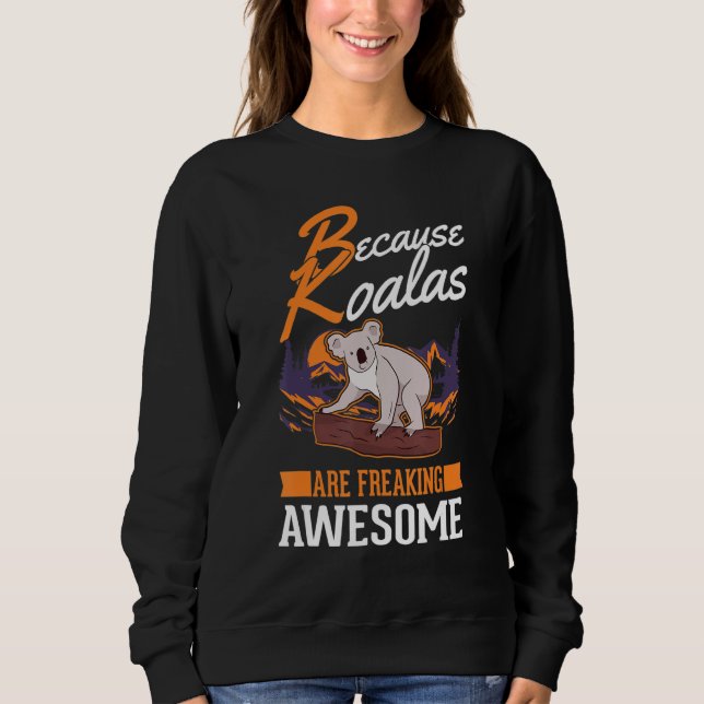 Sweatshirt Parce que les Koalas font flipper Koala génial (Devant)