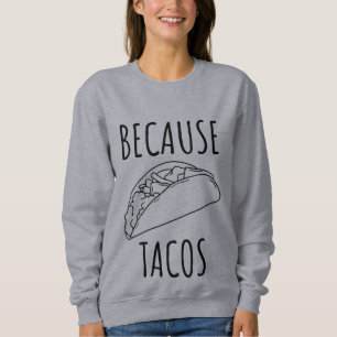 Sweatshirt Parce que Tacos