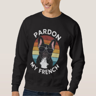 Sweatshirt Pardon My French Retro Dog Funny French Bulldog Lo