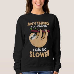 Sweatshirt Paresseux Tout ce que vous pouvez faire je peux le