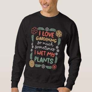 Sweatshirt Parfois, j'ai regardé mes Plantes jardinage Plante