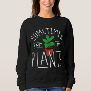 Sweatshirt Parfois, j'ai trempé mon Plante Funny Gardening Pu