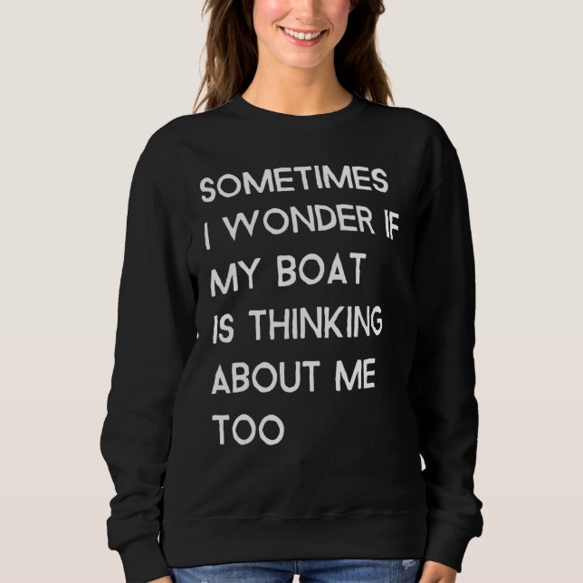 Sweatshirt Parfois Je Me Demande Si Mon Bateau Pense À Moi (Devant)
