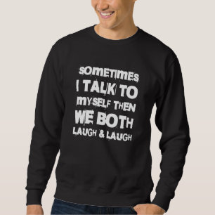 Sweatshirt Parfois, Je Me Parle À Moi-Même Alors Nous Rions T