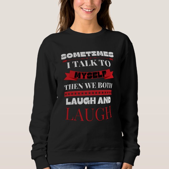 Sweatshirt Parfois Je Me Parle À Moi-Même - Citation Drôle (Devant)
