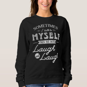 Sweatshirt Parfois, Je Me Parle À Moi-Même, Puis Nous Rivalis