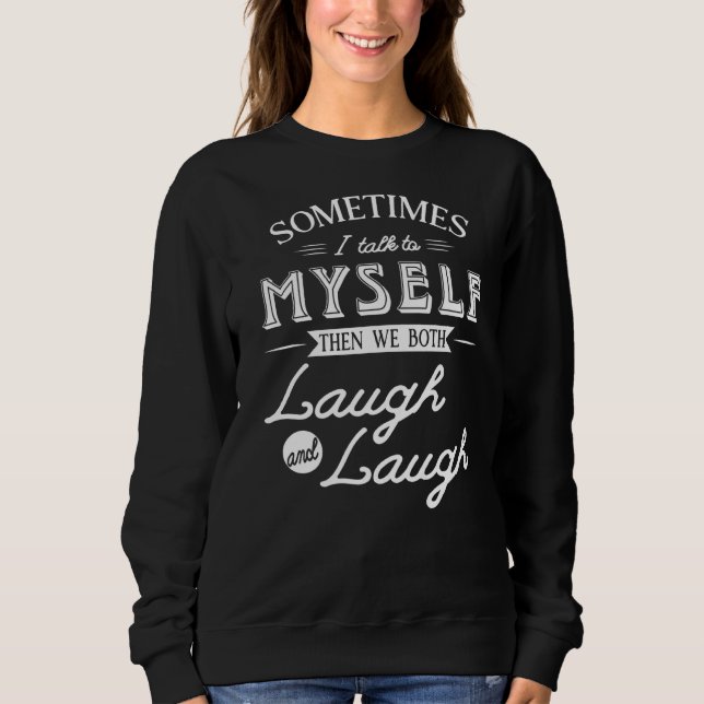 Sweatshirt Parfois, Je Me Parle À Moi-Même, Puis Nous Rivalis (Devant)