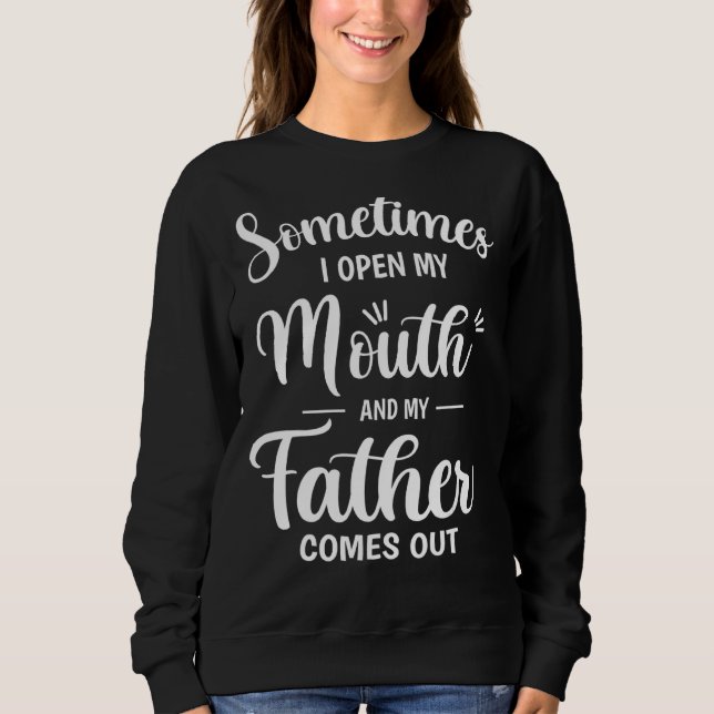 Sweatshirt Parfois J'Ouvre Ma Bouche Et Mon Père Sortit (Devant)