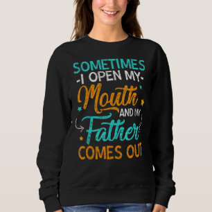 Sweatshirt Parfois J'Ouvre Ma Bouche Mon Père Sorte