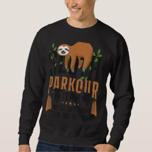 Sweatshirt Parkour Free Running Traceur Sloth Parkour Team We