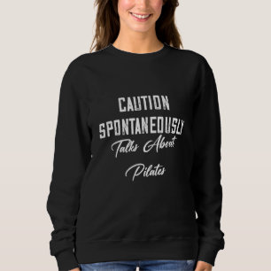 Sweatshirt Parle Spontanément De Pilates Sarcastique Plaisant