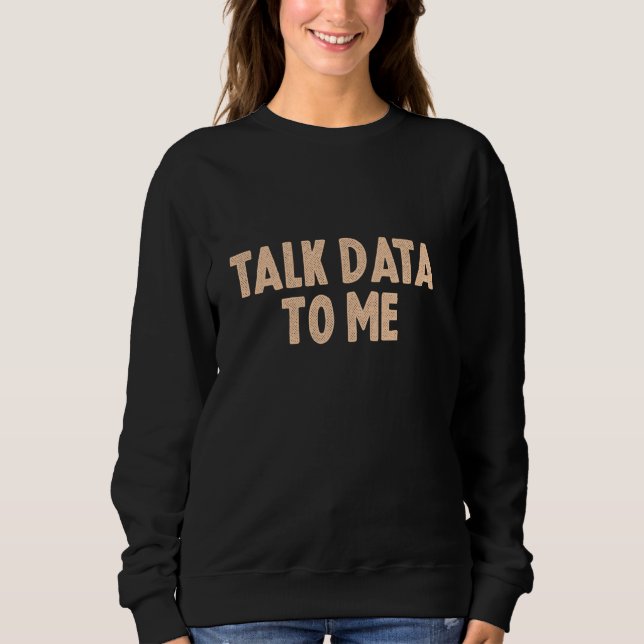 Sweatshirt Parler Données À Moi Analyste De Données Scientifi (Devant)