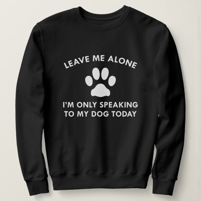 Sweatshirt Parler seulement à mon chien (Design devant)