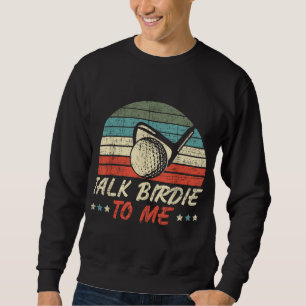 Sweatshirt Parlez à Birdie pour moi pour un joueur de golf Go