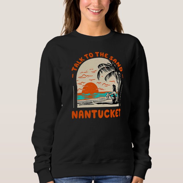 Sweatshirt Parlez À Sand Nantucket Beach Massachusetts Oce (Devant)
