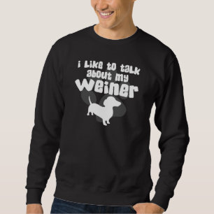 Sweatshirt Parlez de mon Weiner