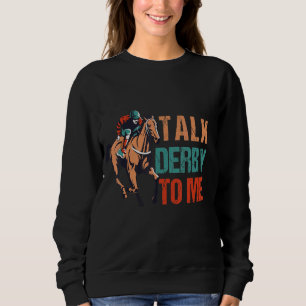 Sweatshirt Parlez Derby À Moi Hippodrome, Chevaux de derby
