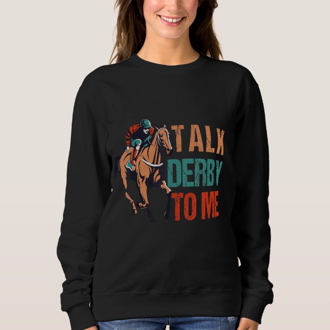 Sweatshirt Parlez Derby À Moi Hippodrome, Chevaux de derby (Devant)