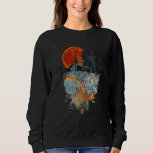 Sweatshirt Parlez La Vérité Même Si Votre Voix Shakes Costumé