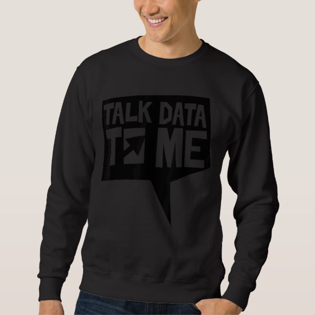 Sweatshirt Parlez-Moi Données Scientifique Analyse Geek An (Devant)
