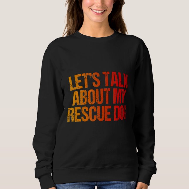 Sweatshirt Parlons de mon animal de chien Secouru (Devant)