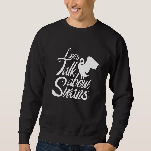 Sweatshirt Parlons de Swans Animal Swan Waterbird (Devant)
