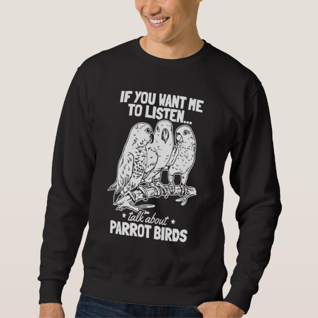 Sweatshirt Parrot I Si Vous Voulez Que J'Écoute Parler De Par (Devant)