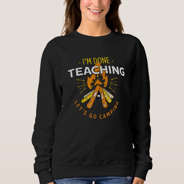 Sweatshirt Partir Camping Terminé Enseignement Enseignant Vie (Devant)
