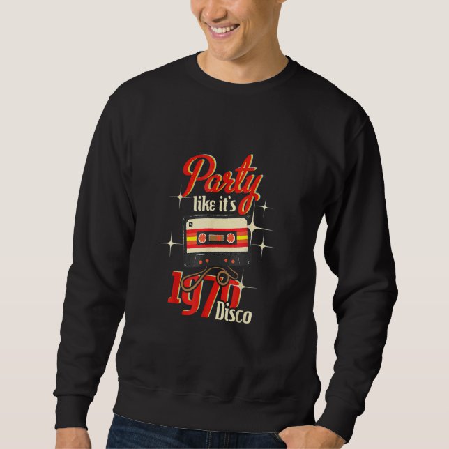 Sweatshirt Party Like It's 1970 Disco  1970s Funky Party 70s  (Devant)