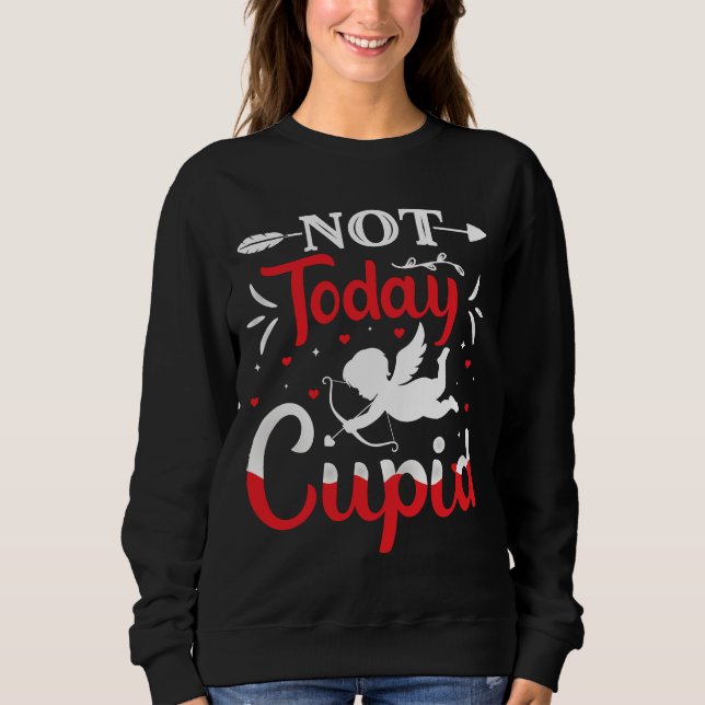 Sweatshirt Pas aujourd'hui Cupidé Drôle Saint Valentin (Devant)