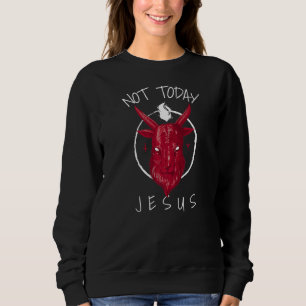 Sweatshirt Pas aujourd'hui Jésus Satan meme