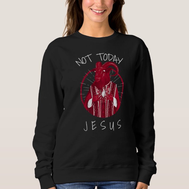 Sweatshirt Pas aujourd'hui Jésus Satan Mème 2 (Devant)
