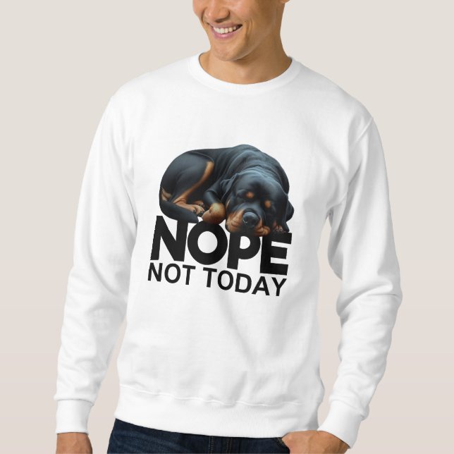 Sweatshirt Pas aujourd'hui Rottweiler (Devant)