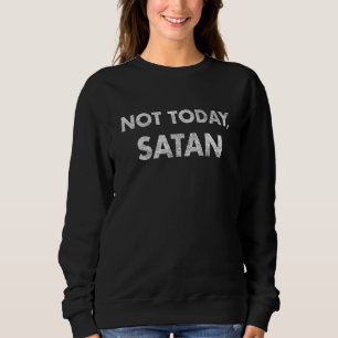 Sweatshirt Pas aujourd'hui Satan