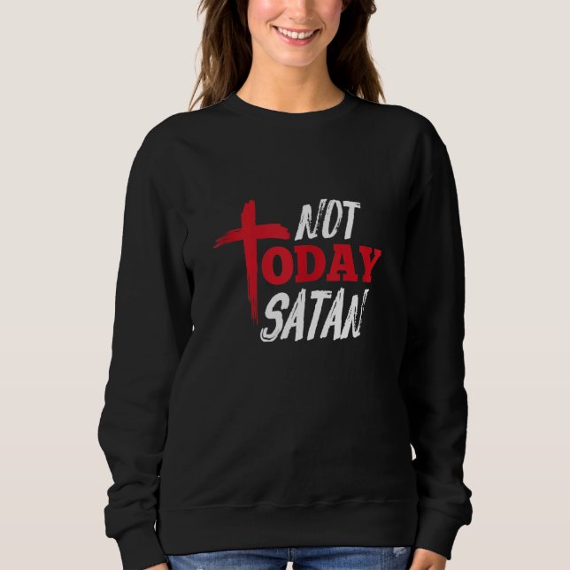 Sweatshirt Pas aujourd'hui Satan Christian Religion Cross (Devant)